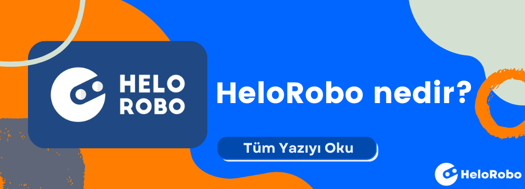 tr 1 - HeloRobo Nedir? - Yeni Nesil Müşteri İlişkileri Yönetim Platformu